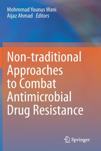 Non-Traditional Approaches to Combat Antimicrobial Drug Resistance