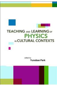 Teaching and Learning of Physics in Cultural Contexts, Proceedings of the International Conference on Physics Education in Cultural Contexts (Icpec 2001)