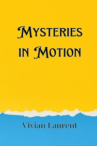 Mysteries in Motion