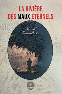 La rivière des maux éternels