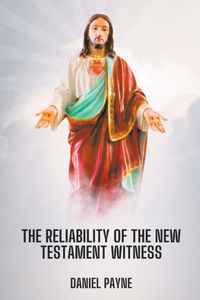 Reliability of the New Testament Witness