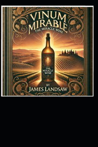 Vinum Mirabile The Miracle Wine