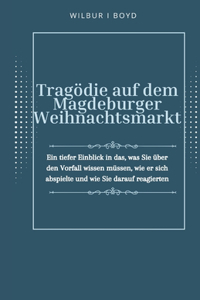 Tragödie auf dem Magdeburger Weihnachtsmarkt.