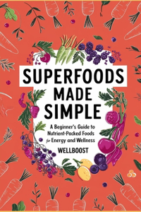 Superfoods Made Simple