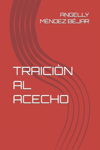 Traiciòn Al Acecho