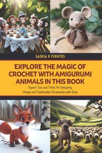 Explore the Magic of Crochet with Amigurumi Animals in this Book