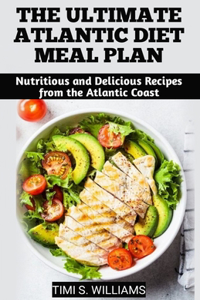 The Ultimate Atlantic Diet Meal Plan Cookbook