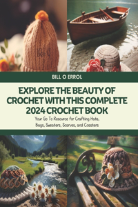 Explore the Beauty of Crochet with this Complete 2024 Crochet Book