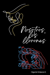 Nosotros, los llorones