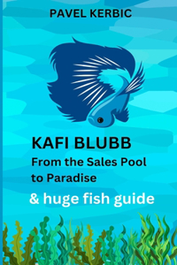KAFI BLUBB - From the Sales Pool to Paradise
