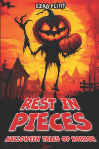 Rest in Pieces. Halloween Tales of Horror