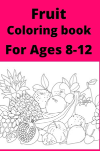 Fruit Coloring book For Ages 8 -12