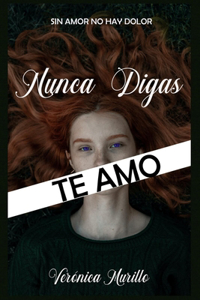 Nunca Digas Te Amo
