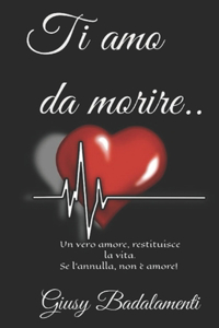 Ti amo da morire..