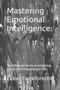 Mastering Emotional Intelligence.