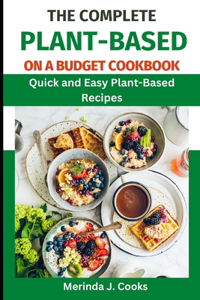 Complete Plant-Based on a Budget Cookbook