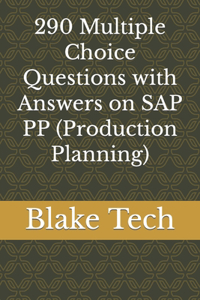 290 Multiple Choice Questions with Answers on SAP PP (Production Planning)