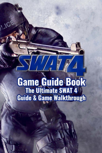 SWAT 4 Game Guide Book