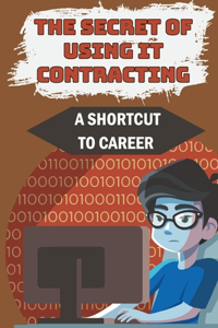 Secret Of Using IT Contracting