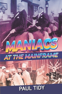 Maniacs At The Mainframe