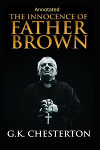 The Innocence of Father Brown (Annotated Original Edition)