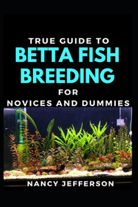 True Guide To Betta Fish Breeding For Novices And Dummies