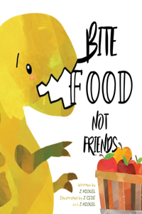 Bite Food Not Friends