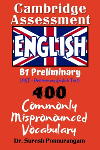Cambridge Assessment English I B1 Preliminary (PET - Preliminary English Test) I 400 Commonly Mispronounced Vocabulary