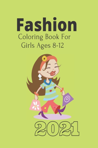 Fashion Coloring Book For Girls Ages 8-12 2021