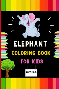 Elephant coloring book for kids ages 3-6: A funny collection of easy elephant coloring book for kids, toddlers & preschoolers, boys & girls: A Fun Kid coloring book for beginners: book for d