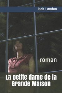 La petite dame de la Grande Maison: roman