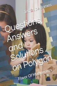 Questions, Answers and Solutions on the Polygon