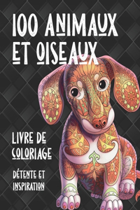 100 animaux et oiseaux - Livre de coloriage - Détente et inspiration