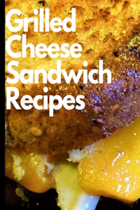 Grilled Cheese Sandwich Recipes