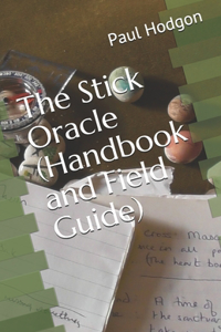 Stick Oracle (Handbook and Field Guide)