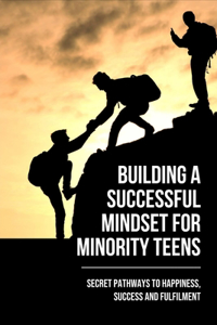 Building A Successful Mindset For Minority Teens