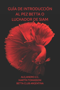 Guía de Introducción Al Pez Betta O Luchador de Siam