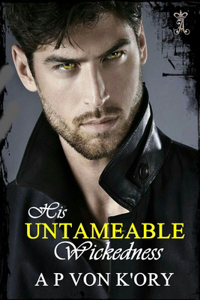 His Untameable Wickedness