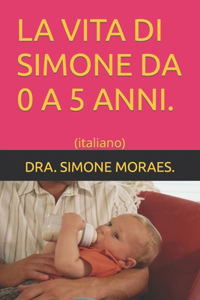 La Vita Di Simone Da 0 a 5 Anni.