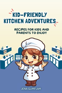 Kid-Friendly Kitchen Adventures