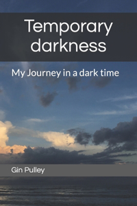 Temporary darkness