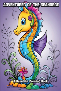 Adventures of the Seahorse: A Beautiful Coloring Book