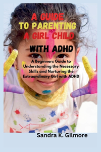 Guide to Parenting a Girl Child With ADHD