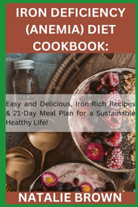 Iron Deficiency (Anemia) Diet Cookbook