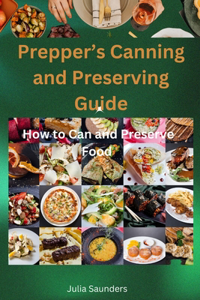 Prepper's Canning and Preserving Guide