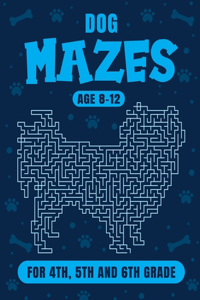 Dog Maze Activity Book For Kids Ages 8-12