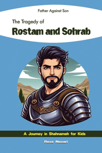 Father Against Son - The Tragedy of Rostam and Sohrab