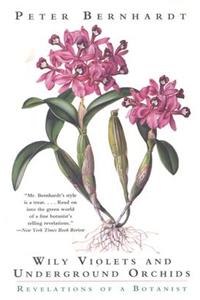 Wily Violets and Underground Orchids: Revelations of a Botanist