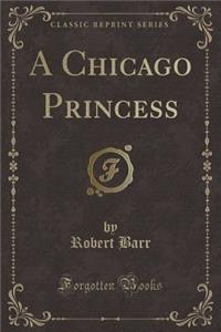 A Chicago Princess (Classic Reprint)