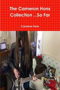 The Cameron Hons Collection ...So Far